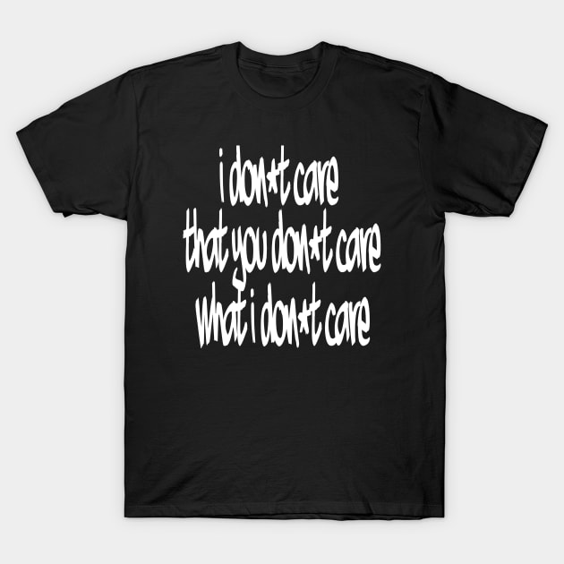 don't care T-Shirt by martian